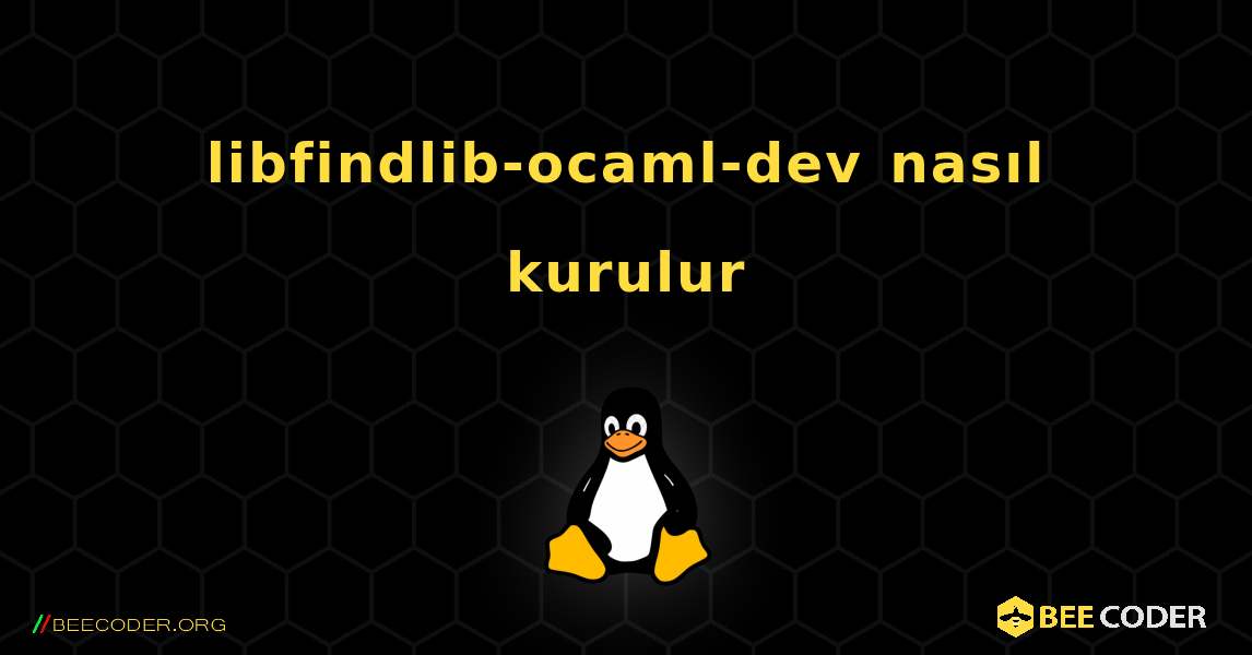 libfindlib-ocaml-dev  nasıl kurulur. Linux