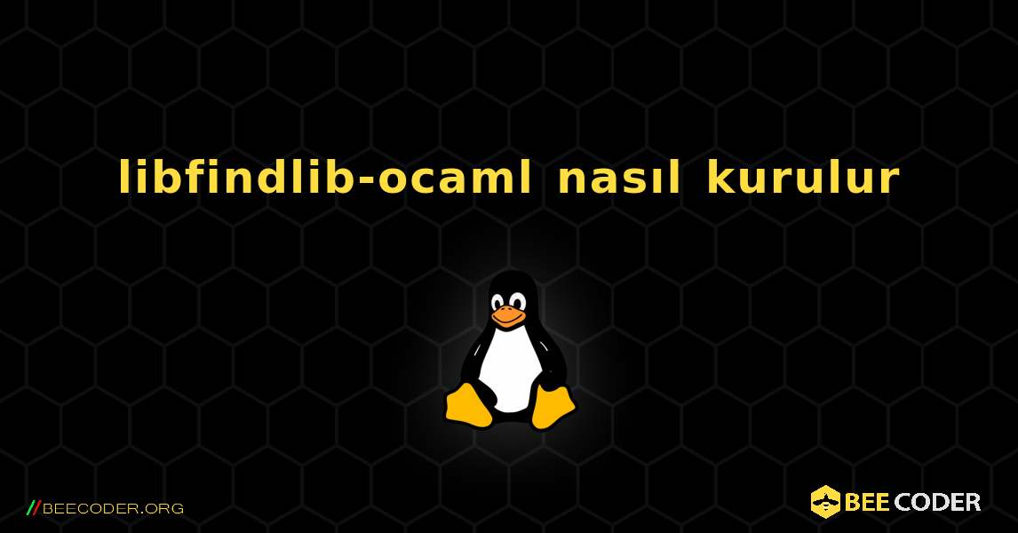libfindlib-ocaml  nasıl kurulur. Linux