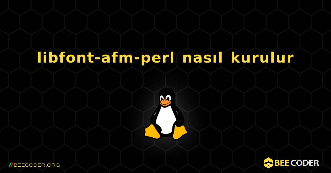 libfont-afm-perl  nasıl kurulur. Linux