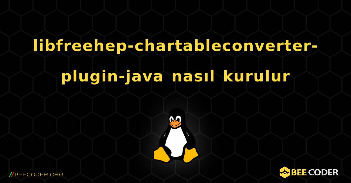 libfreehep-chartableconverter-plugin-java  nasıl kurulur. Linux