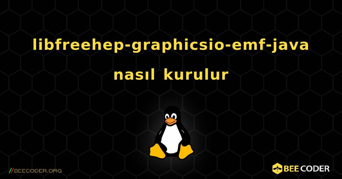 libfreehep-graphicsio-emf-java  nasıl kurulur. Linux