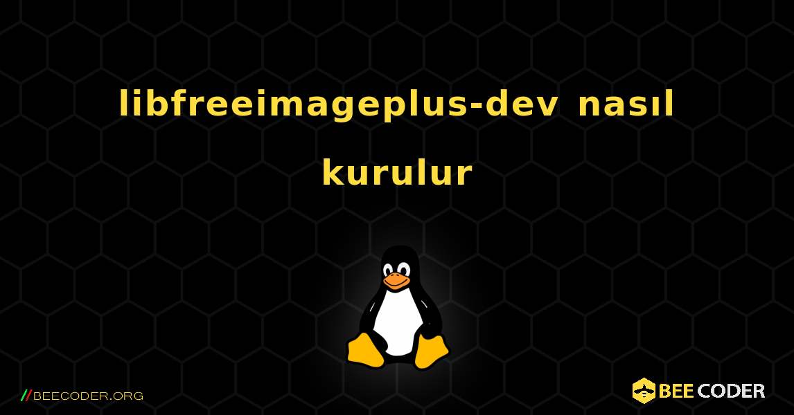 libfreeimageplus-dev  nasıl kurulur. Linux