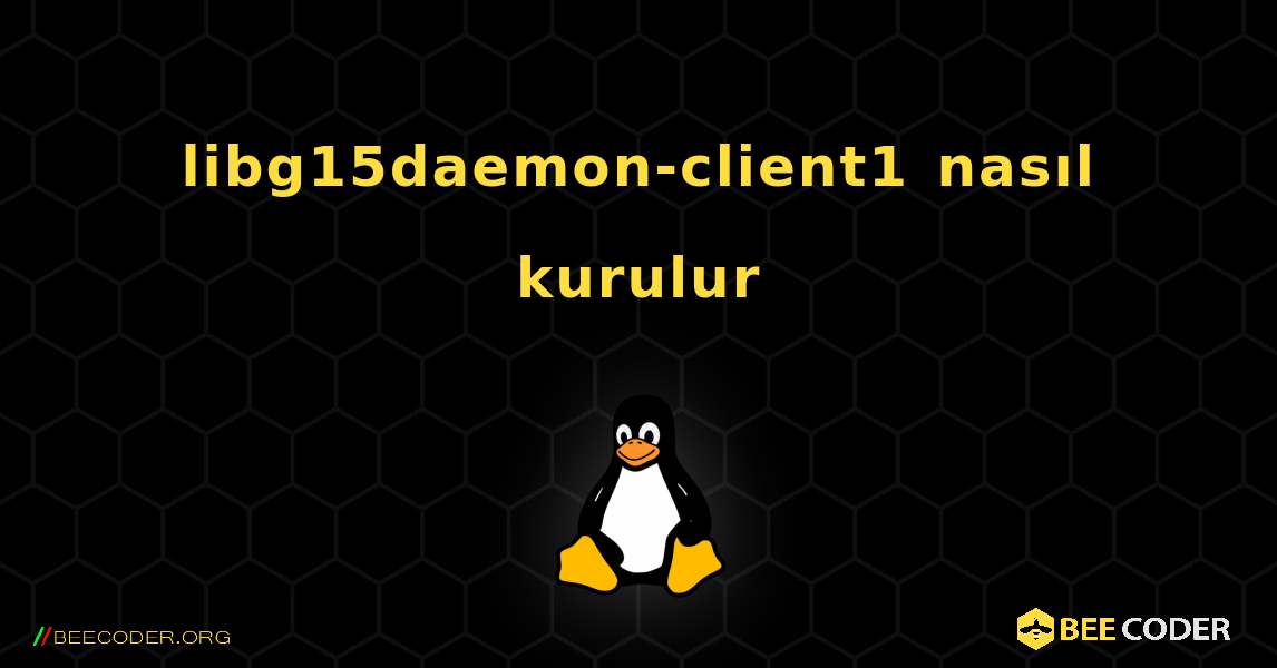 libg15daemon-client1  nasıl kurulur. Linux