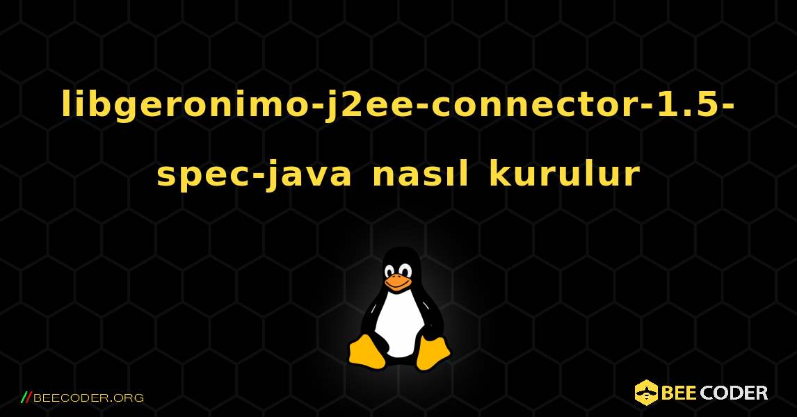 libgeronimo-j2ee-connector-1.5-spec-java  nasıl kurulur. Linux