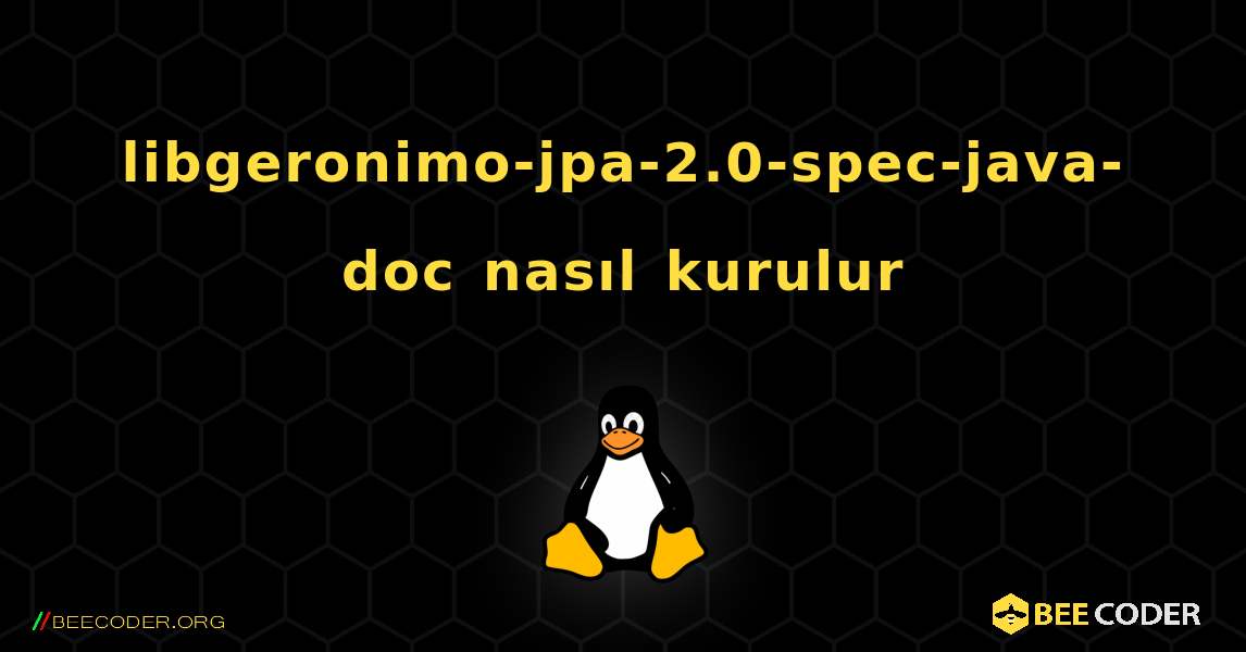 libgeronimo-jpa-2.0-spec-java-doc  nasıl kurulur. Linux
