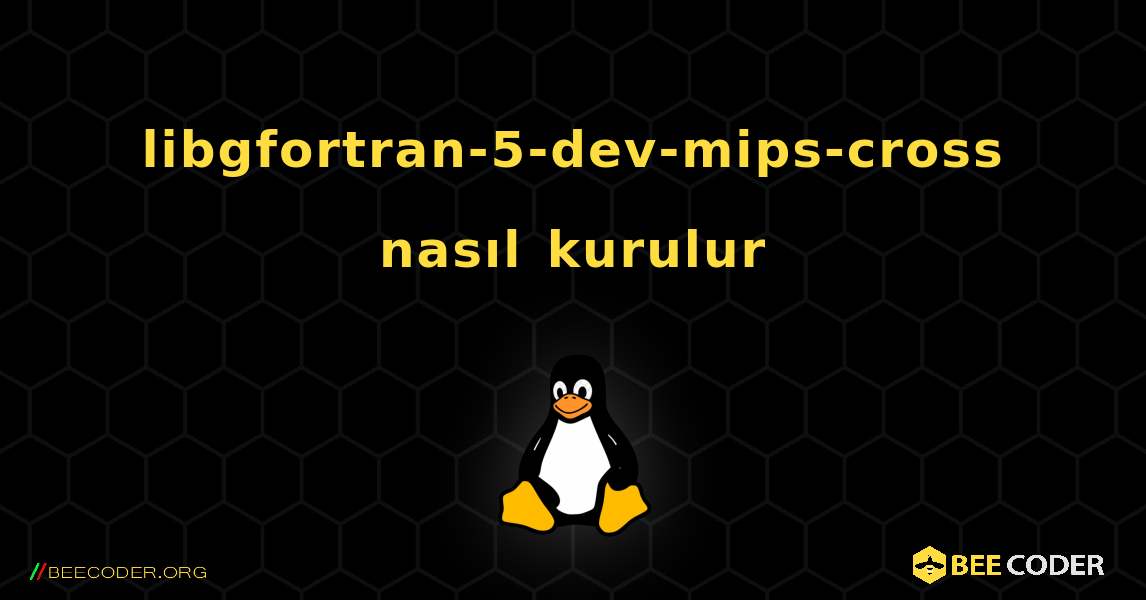 libgfortran-5-dev-mips-cross  nasıl kurulur. Linux