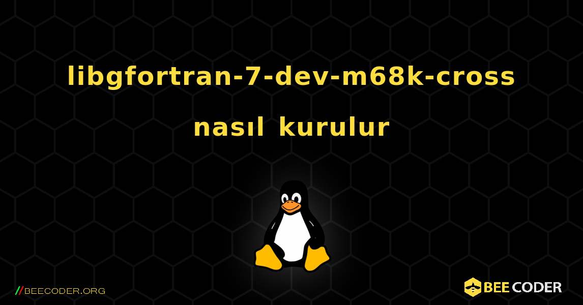 libgfortran-7-dev-m68k-cross  nasıl kurulur. Linux