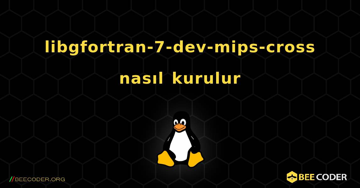 libgfortran-7-dev-mips-cross  nasıl kurulur. Linux