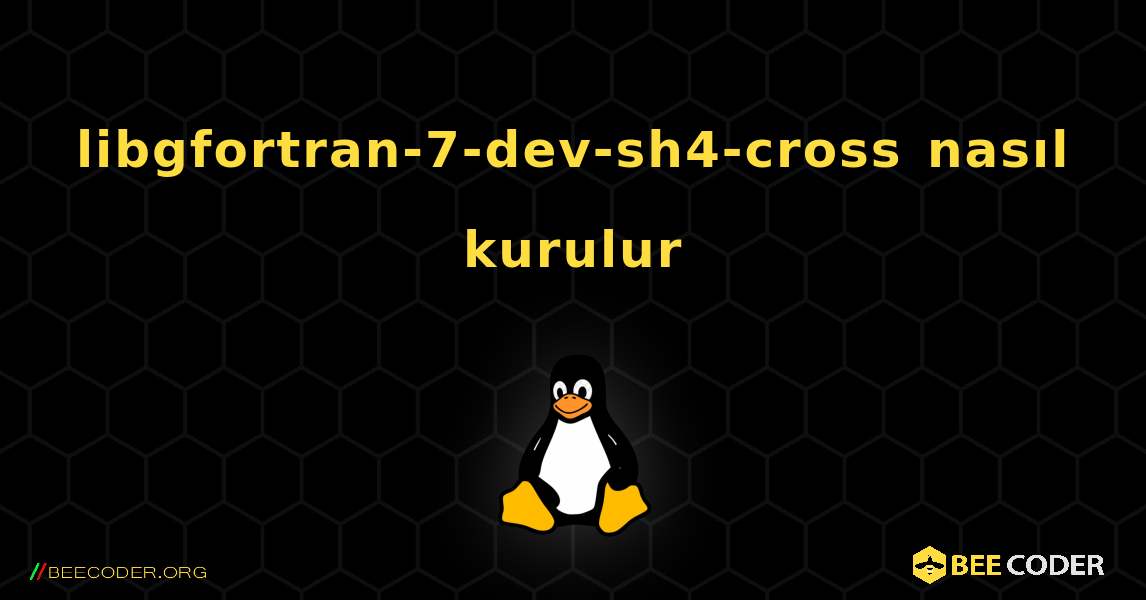 libgfortran-7-dev-sh4-cross  nasıl kurulur. Linux