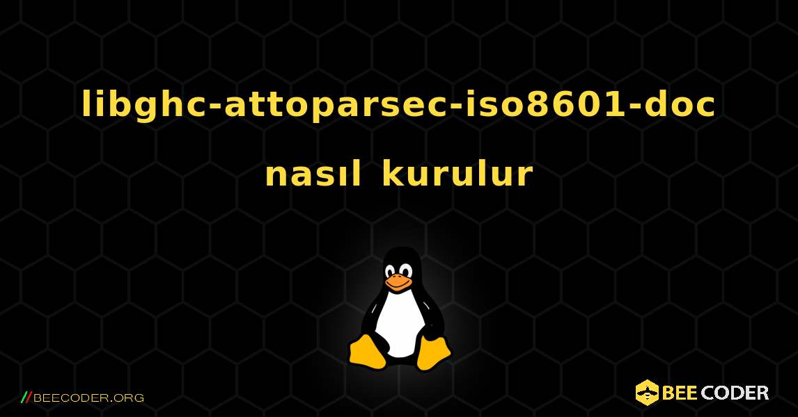 libghc-attoparsec-iso8601-doc  nasıl kurulur. Linux