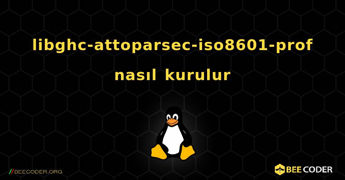 libghc-attoparsec-iso8601-prof  nasıl kurulur. Linux