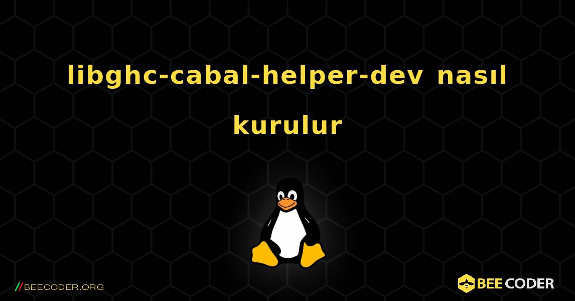 libghc-cabal-helper-dev  nasıl kurulur. Linux