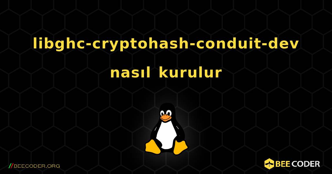 libghc-cryptohash-conduit-dev  nasıl kurulur. Linux