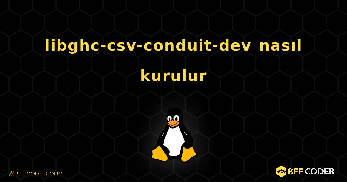 libghc-csv-conduit-dev  nasıl kurulur. Linux