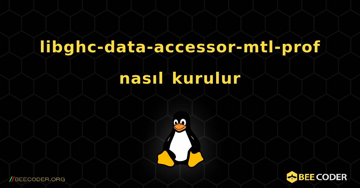 libghc-data-accessor-mtl-prof  nasıl kurulur. Linux