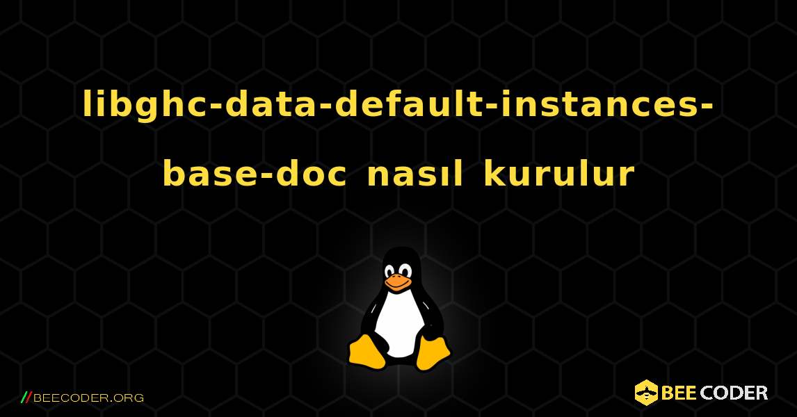 libghc-data-default-instances-base-doc  nasıl kurulur. Linux