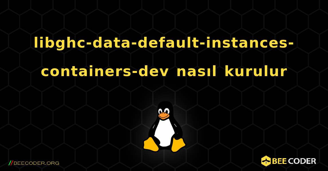 libghc-data-default-instances-containers-dev  nasıl kurulur. Linux
