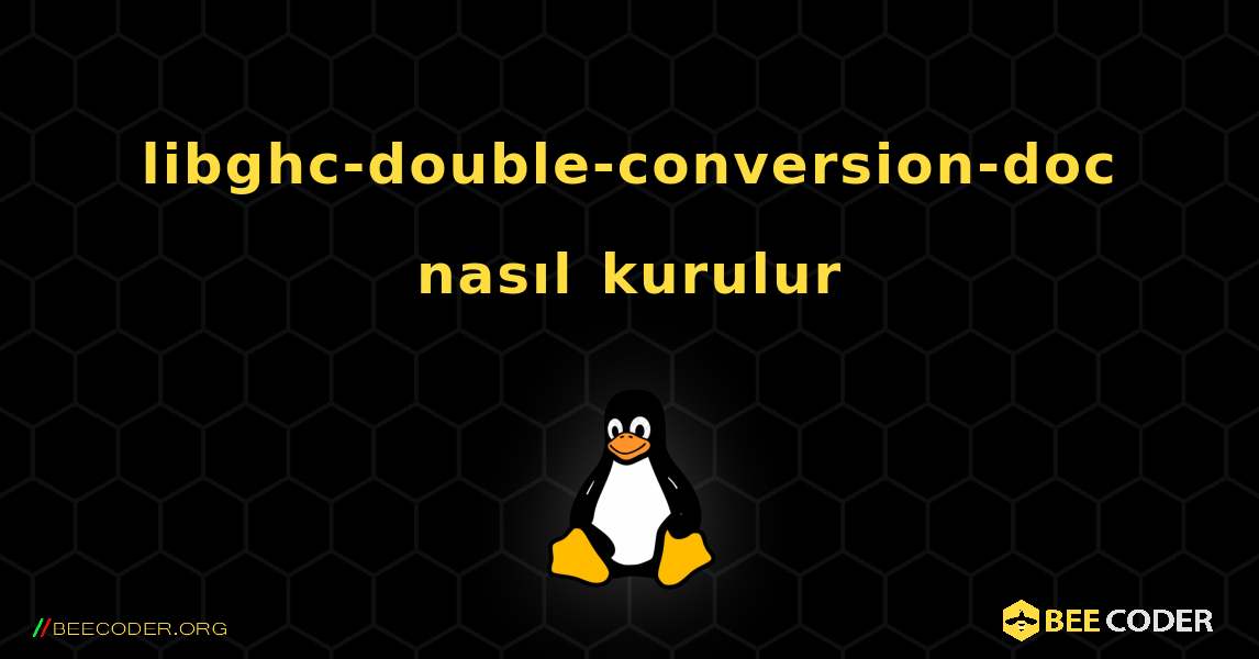 libghc-double-conversion-doc  nasıl kurulur. Linux