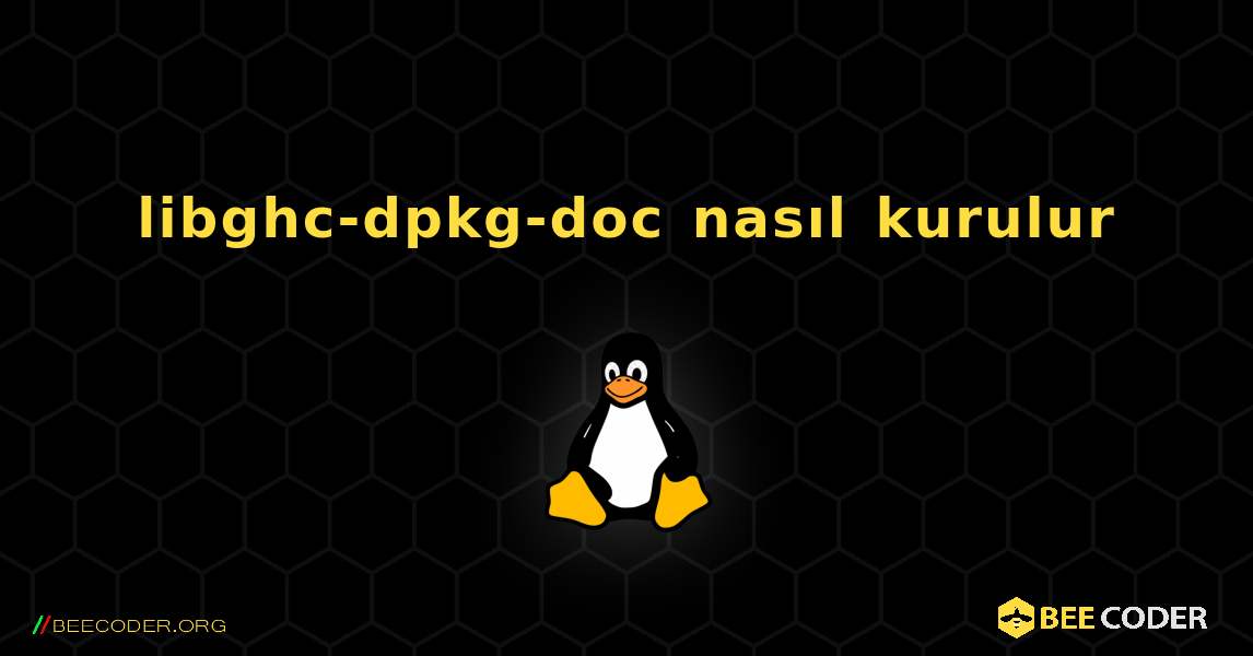 libghc-dpkg-doc  nasıl kurulur. Linux