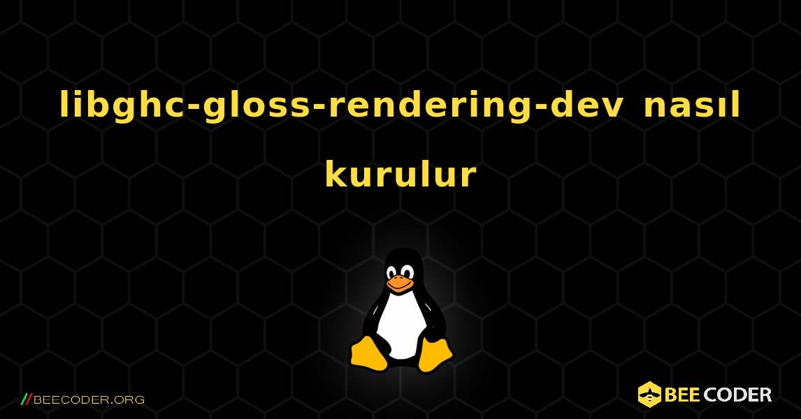 libghc-gloss-rendering-dev  nasıl kurulur. Linux
