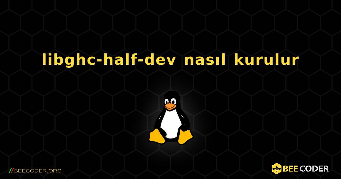 libghc-half-dev  nasıl kurulur. Linux