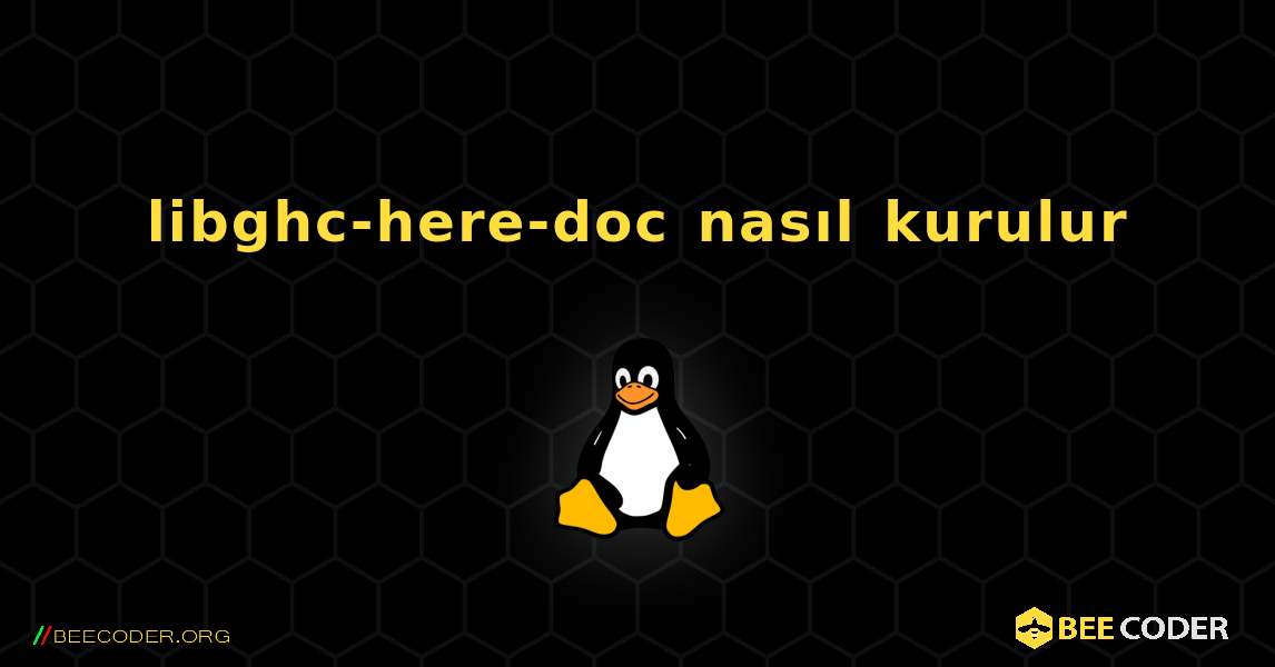 libghc-here-doc  nasıl kurulur. Linux