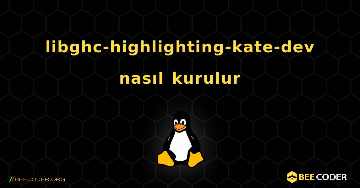 libghc-highlighting-kate-dev  nasıl kurulur. Linux