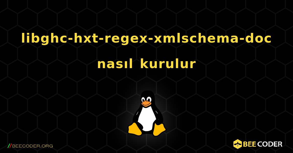 libghc-hxt-regex-xmlschema-doc  nasıl kurulur. Linux