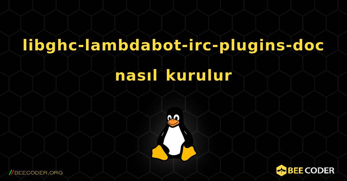 libghc-lambdabot-irc-plugins-doc  nasıl kurulur. Linux