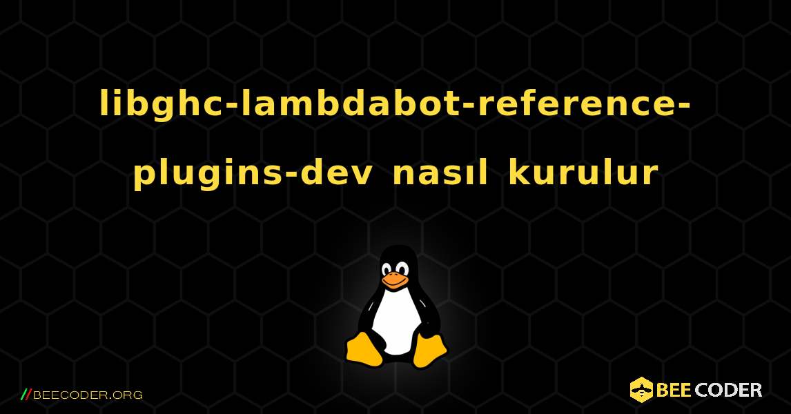 libghc-lambdabot-reference-plugins-dev  nasıl kurulur. Linux