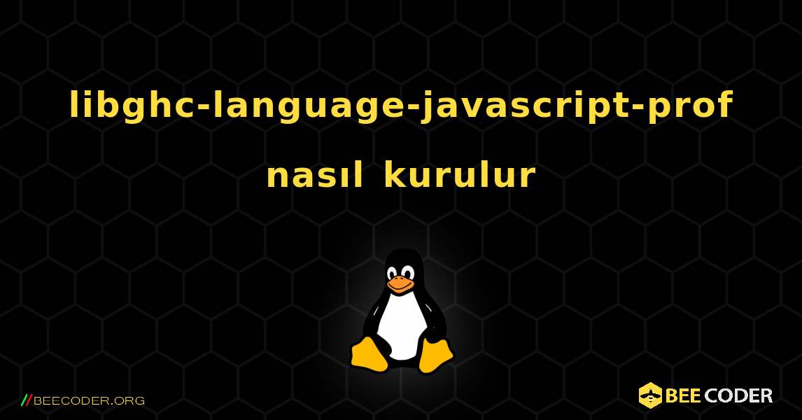 libghc-language-javascript-prof  nasıl kurulur. Linux