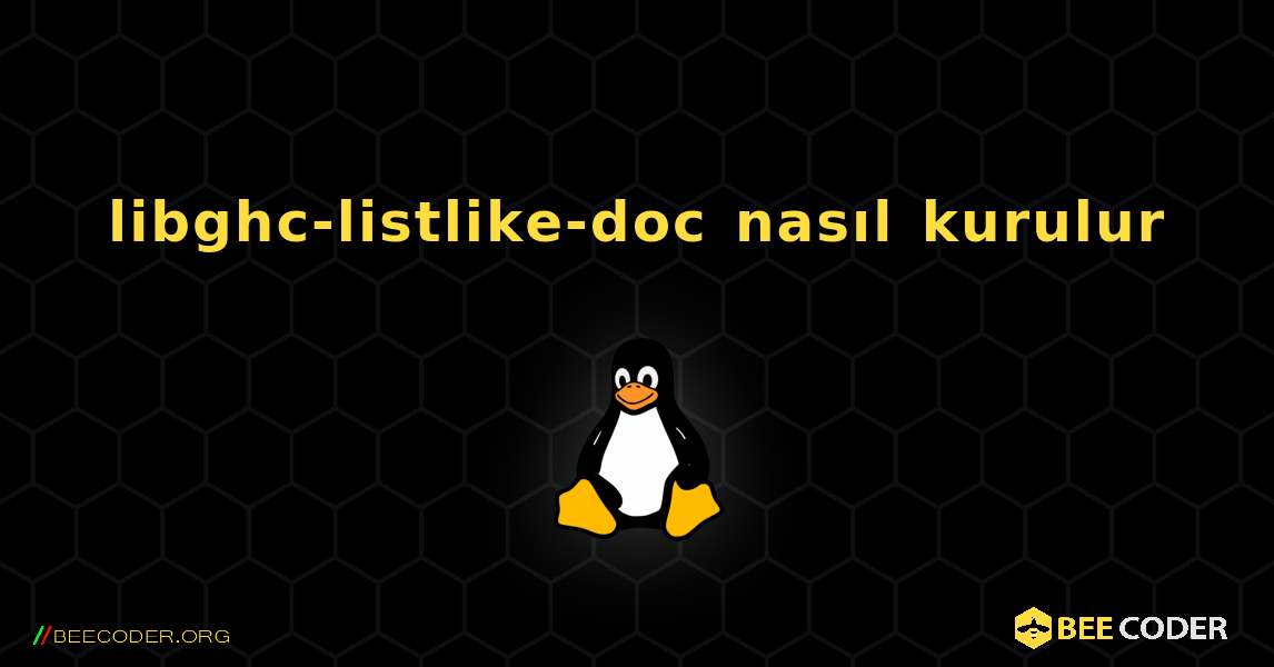 libghc-listlike-doc  nasıl kurulur. Linux