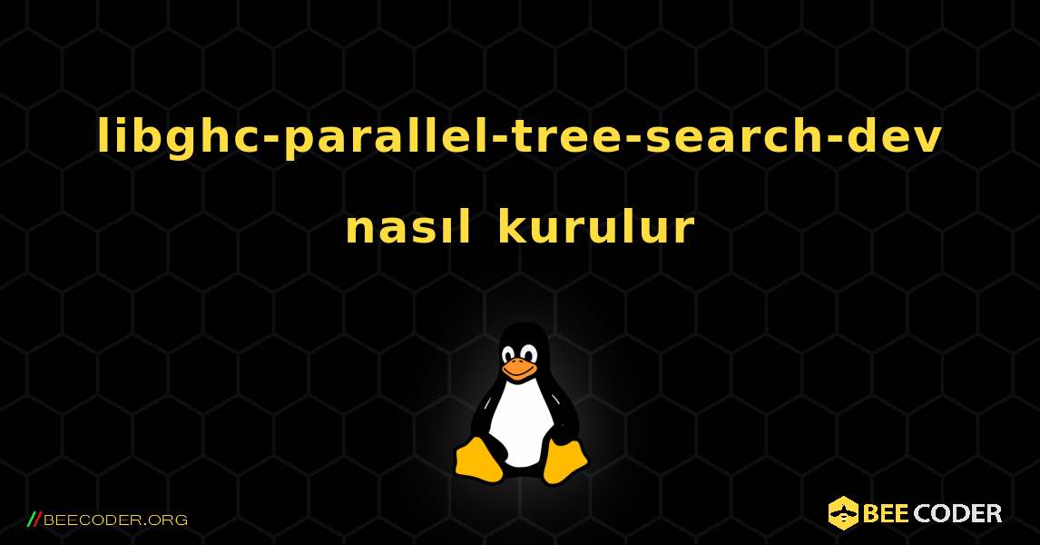 libghc-parallel-tree-search-dev  nasıl kurulur. Linux