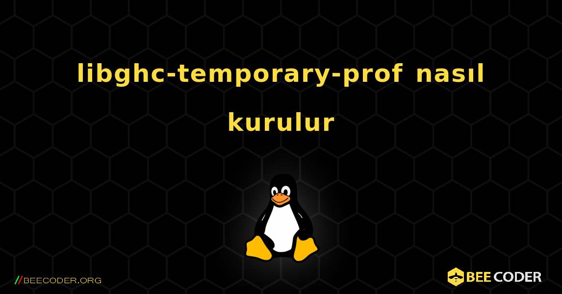 libghc-temporary-prof  nasıl kurulur. Linux