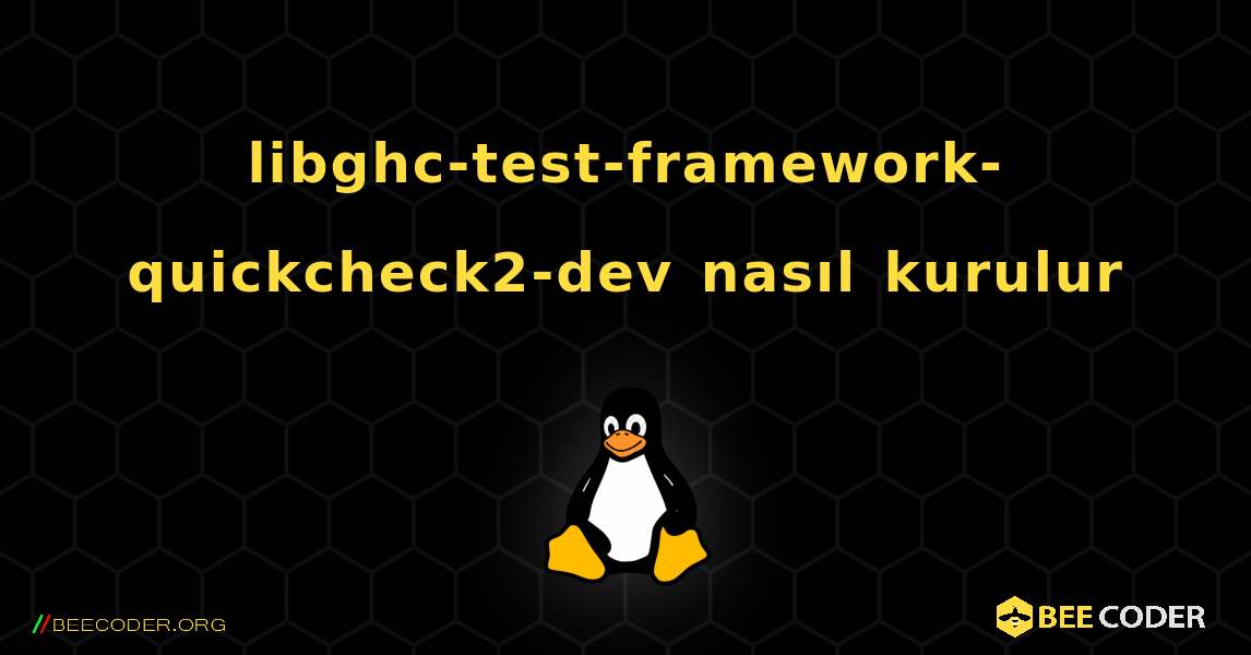 libghc-test-framework-quickcheck2-dev  nasıl kurulur. Linux