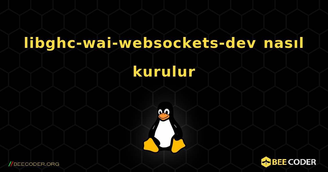 libghc-wai-websockets-dev  nasıl kurulur. Linux