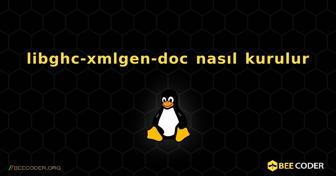 libghc-xmlgen-doc  nasıl kurulur. Linux