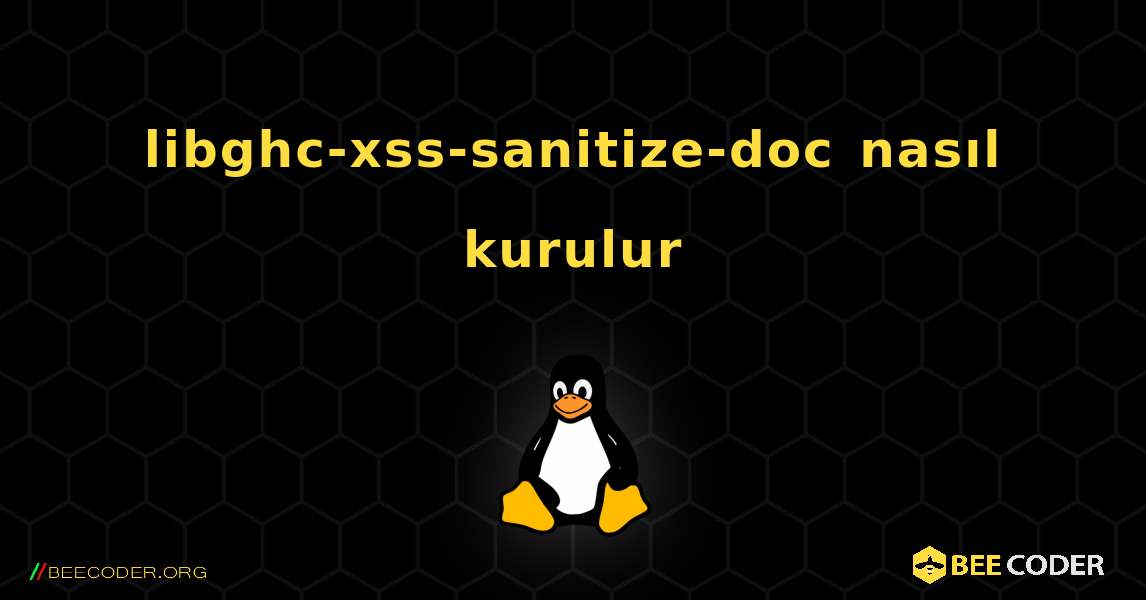 libghc-xss-sanitize-doc  nasıl kurulur. Linux