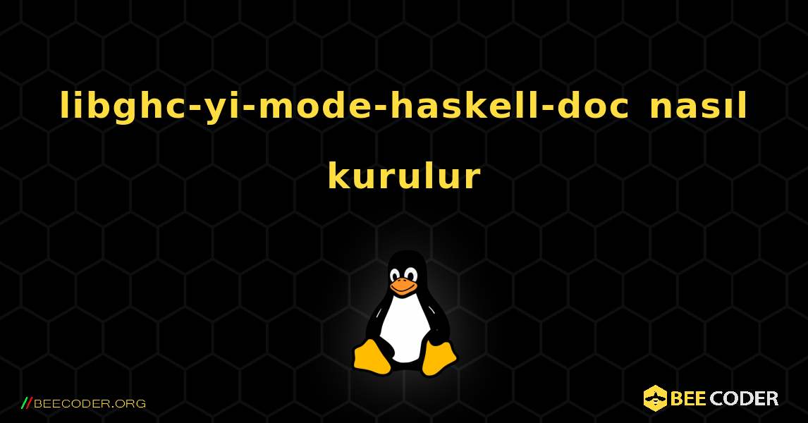 libghc-yi-mode-haskell-doc  nasıl kurulur. Linux
