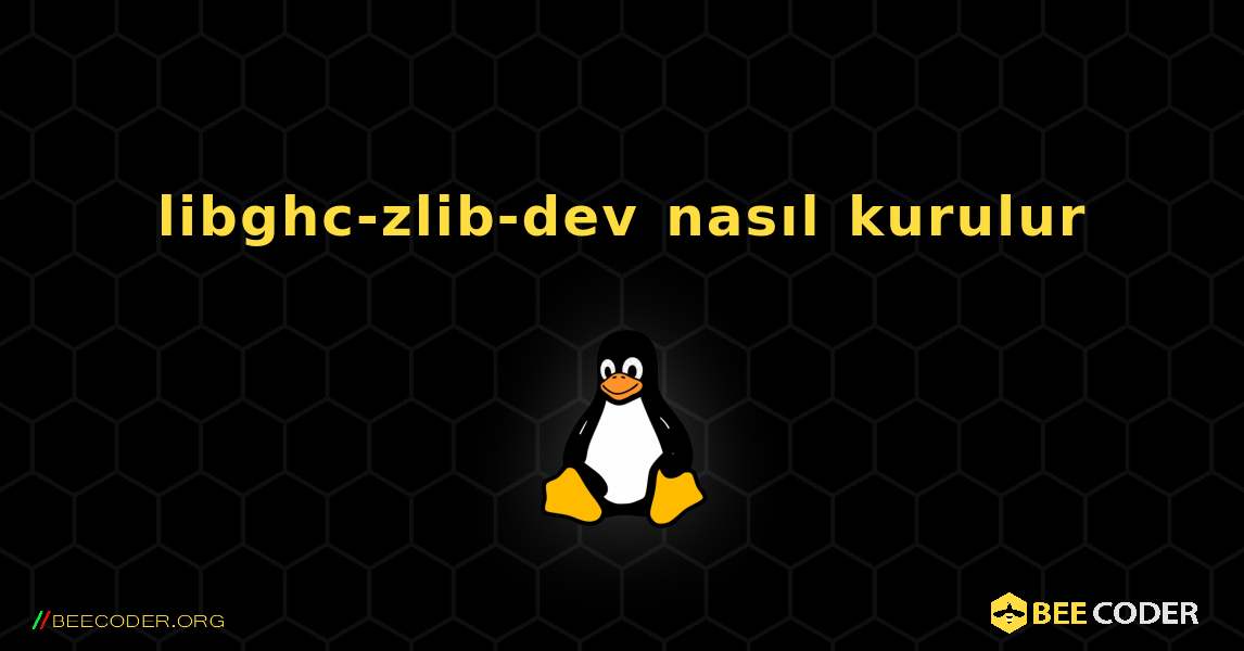 libghc-zlib-dev  nasıl kurulur. Linux