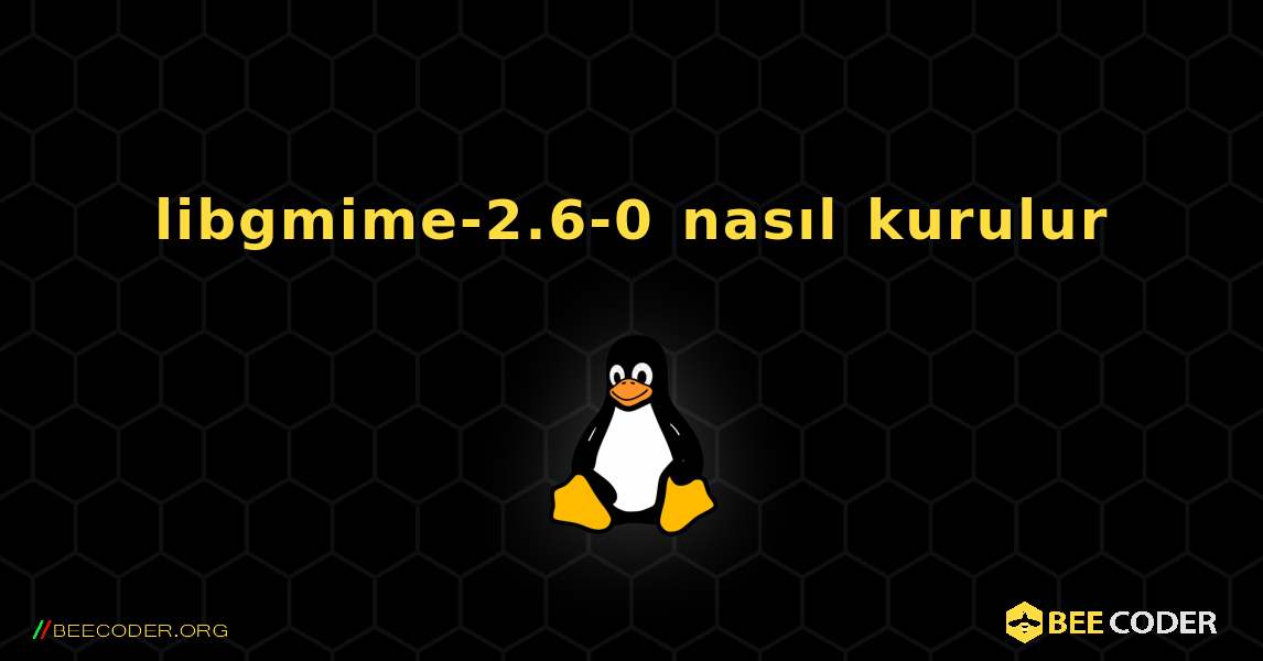 libgmime-2.6-0  nasıl kurulur. Linux