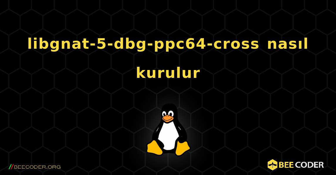 libgnat-5-dbg-ppc64-cross  nasıl kurulur. Linux