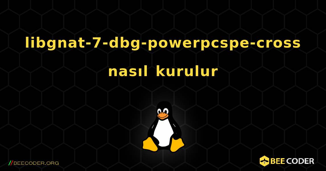 libgnat-7-dbg-powerpcspe-cross  nasıl kurulur. Linux