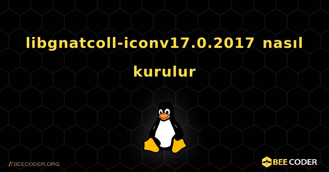 libgnatcoll-iconv17.0.2017  nasıl kurulur. Linux