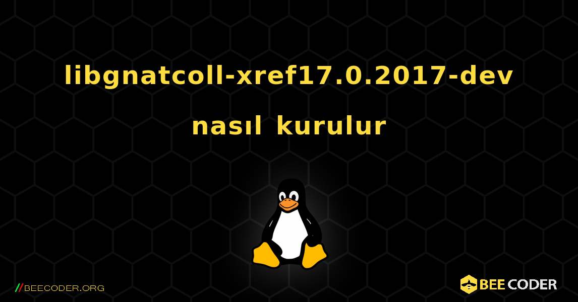 libgnatcoll-xref17.0.2017-dev  nasıl kurulur. Linux