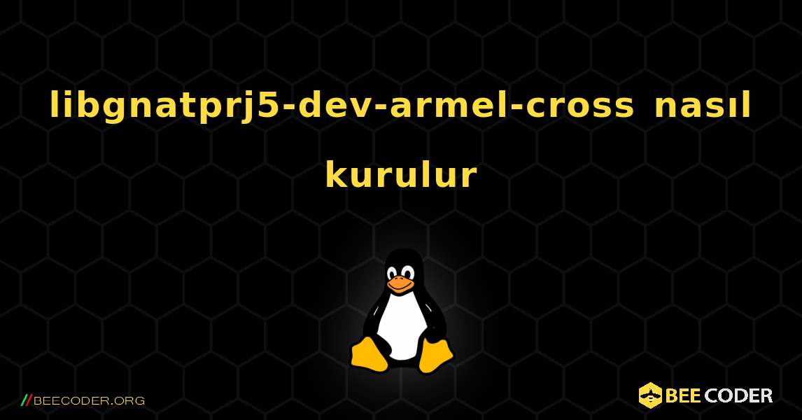 libgnatprj5-dev-armel-cross  nasıl kurulur. Linux