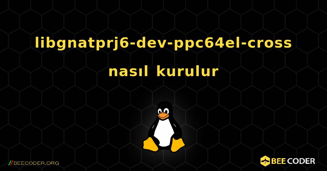libgnatprj6-dev-ppc64el-cross  nasıl kurulur. Linux