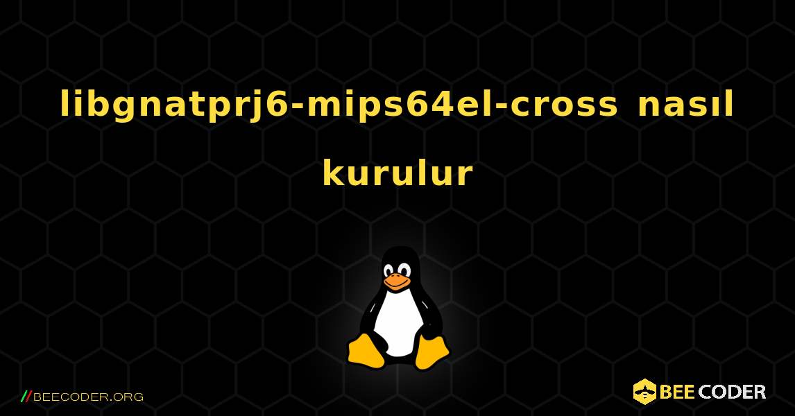 libgnatprj6-mips64el-cross  nasıl kurulur. Linux