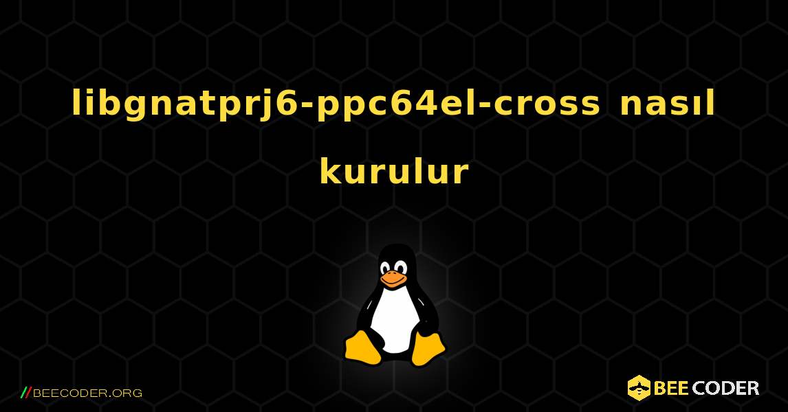 libgnatprj6-ppc64el-cross  nasıl kurulur. Linux
