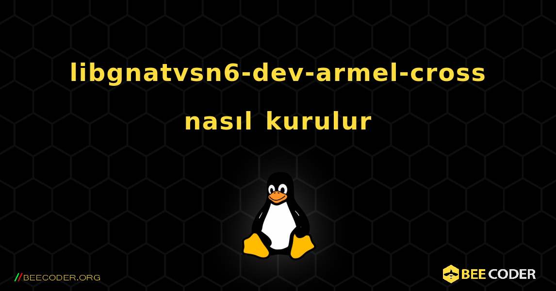 libgnatvsn6-dev-armel-cross  nasıl kurulur. Linux
